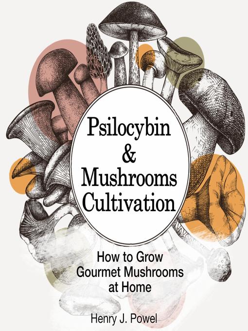 Title details for Psilocybin and Mushrooms Cultivation by Henry J. Powel - Available